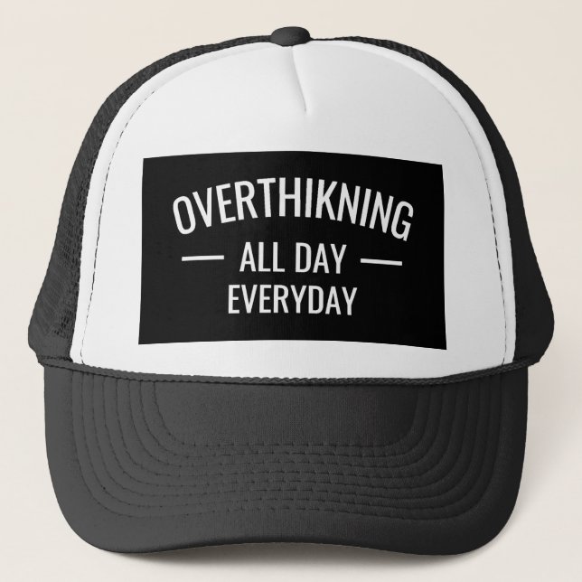 Overthinking all day Everyday  Trucker Hat (Front)