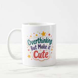 Overthinking but Make It Cute Funny Mug