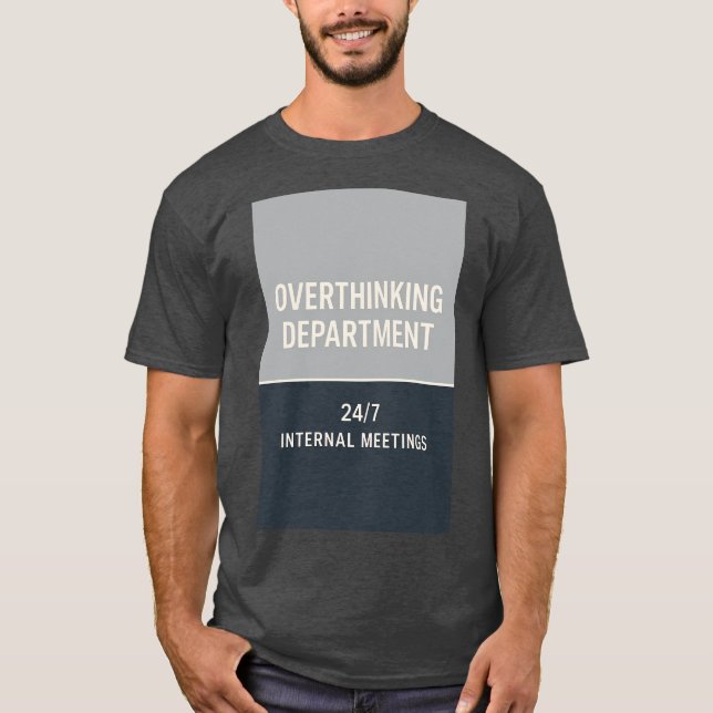 Overthinking Department Funny Minimalist Quote T-Shirt (Front)