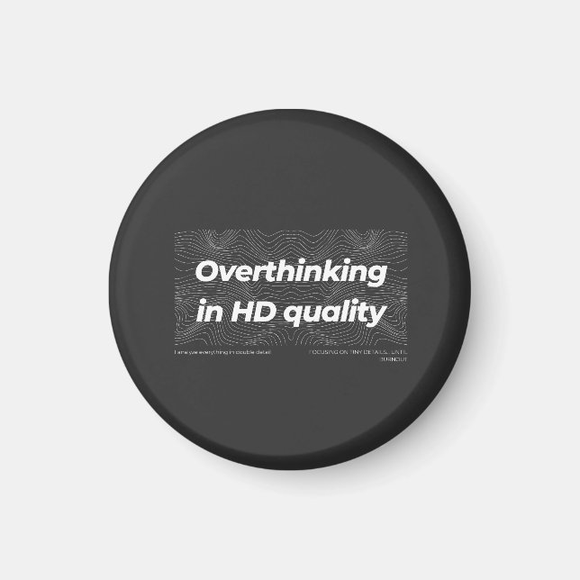 Overthinking in HD Quality Magnet (Front)