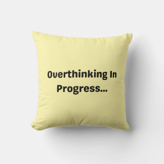 Overthinking in Progress… Pillow – Funny Anxiety 
