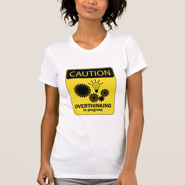 Overthinking in progress T-Shirt (Front)