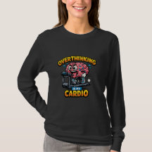 Overthinking Is My Cardio Funny Anxiety T-Shirt