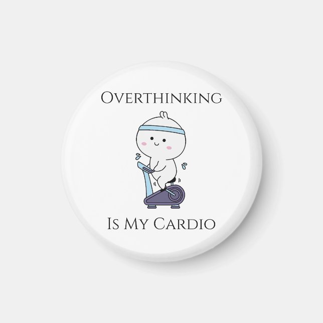 Overthinking is my Cardio Magnet (Front)