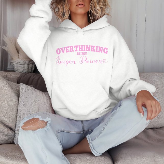 Overthinking is my Super Power Hoodie (Creator Uploaded)