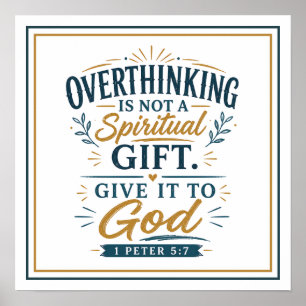 Overthinking Isn't A Spiritual Gift Give It To God Poster