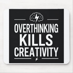 Overthinking Kills Creativity – Minimal Motivation Mouse Pad