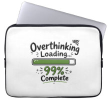 Overthinking Loading 99% Complete Funny Quote