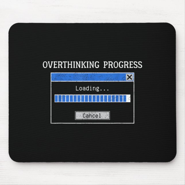 Overthinking Loading Funny Tech Humor Quote  Mouse Pad (Front)