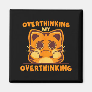 Overthinking my overthinking funny anxious tiger O Magnet