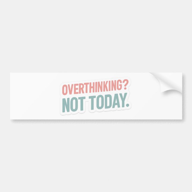 Overthinking? Not Today–Pastel Motivational  Bumper Sticker (Front)