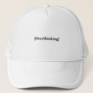 Overthinking Quote Trucker Hat