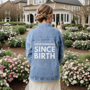 OVERTHINKING SINCE BIRTH FUNNY HUMOR TYPOGRAPHY DENIM JACKET
