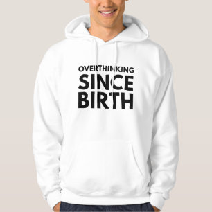 OVERTHINKING SINCE BIRTH FUNNY HUMOR TYPOGRAPHY  HOODIE