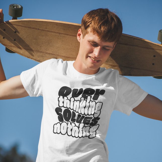 Overthinking Solves Nothing Skateboard Streetwear  T-Shirt (Creator Uploaded)