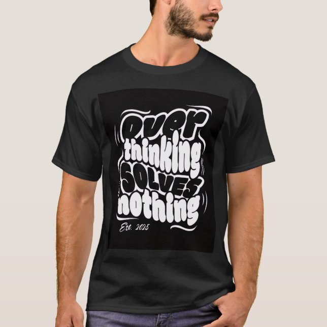 Overthinking Solves Nothing T-Shirt (Front)