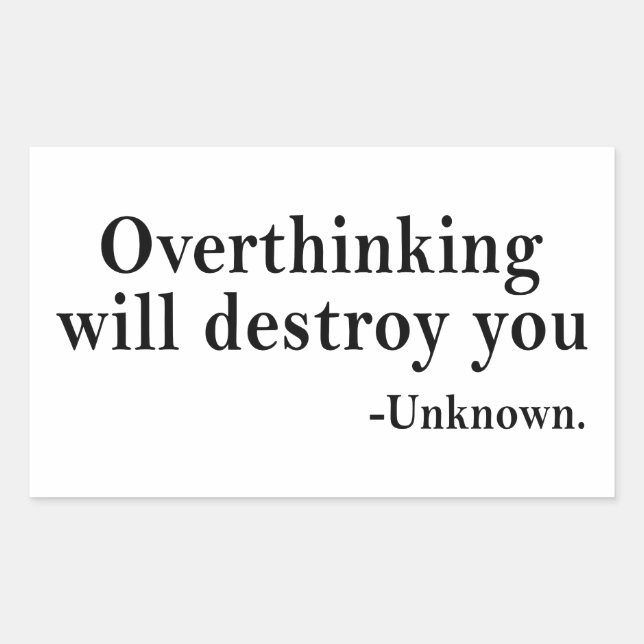 Overthinking Will Destroy You – Mindset Reminder Rectangular Sticker (Front)