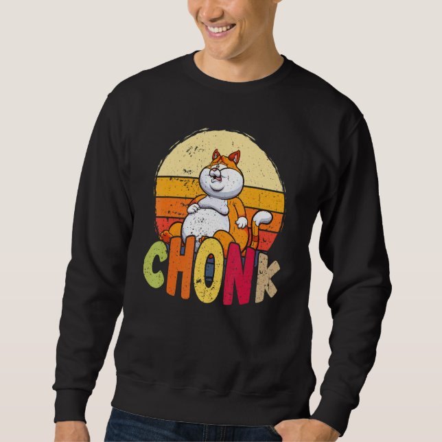 Overweight Chubby Chonk Cat Meme For Fat Feline Sweatshirt (Front)