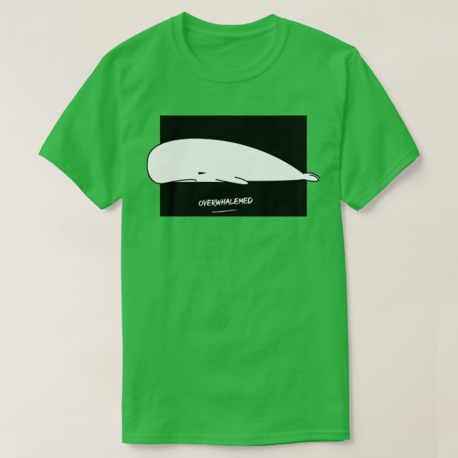 Overwhalemed Shirt 13 (Design Front)