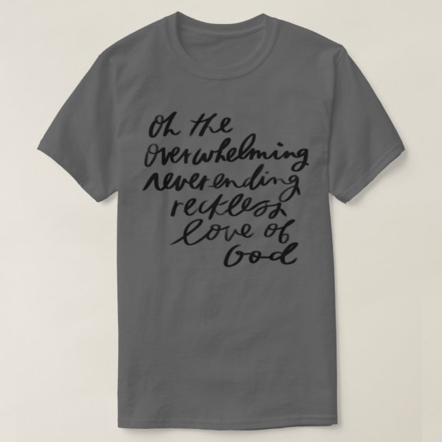 overwhelming love of god 1 T-Shirt (Design Front)