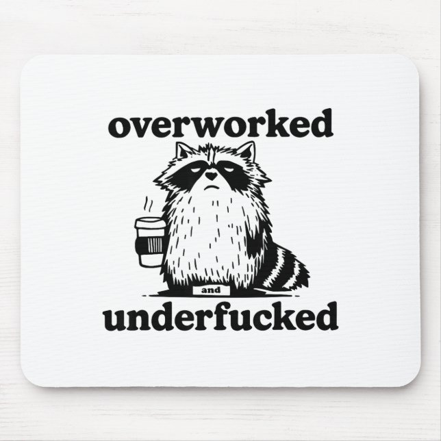 Overworked And Underfcked  Mouse Pad (Front)