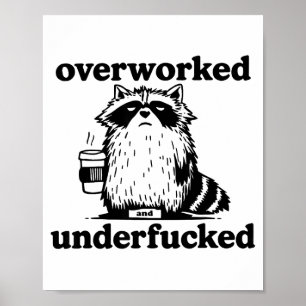 Overworked And Underfcked Poster