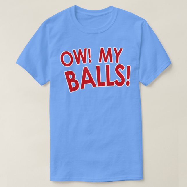 Ow My Balls  T-Shirt (Design Front)