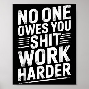 Owes You Anything Work Harder Funny Workout Gym Poster