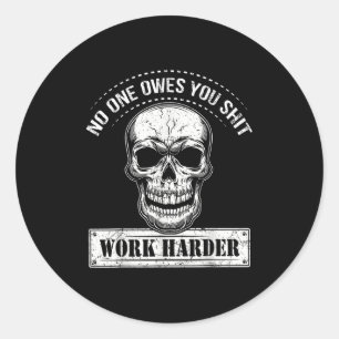 Owes You Work Harder Motivational Funny Classic Round Sticker