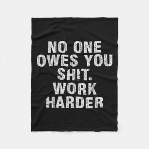 Owes You Work Harder Motivational Funny  Fleece Blanket