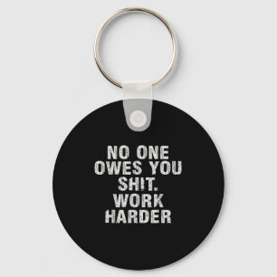 Owes You Work Harder Motivational Funny Key Ring