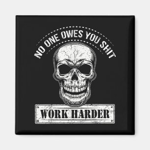Owes You Work Harder Motivational Funny  Magnet