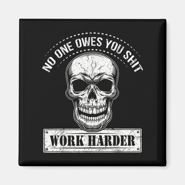 Owes You Work Harder Motivational Funny  Magnet (Front)