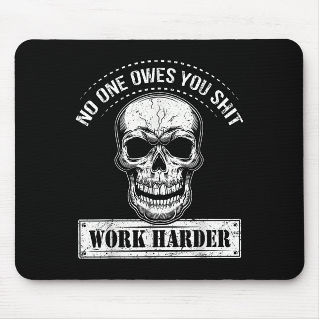 Owes You Work Harder Motivational Funny  Mouse Pad (Front)