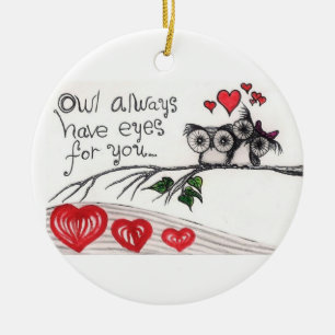Owl Always Have Eyes for you - Ornament