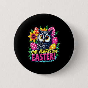 Owl Always Love Easter Colourful Happy Easter Eggs 6 Cm Round Badge