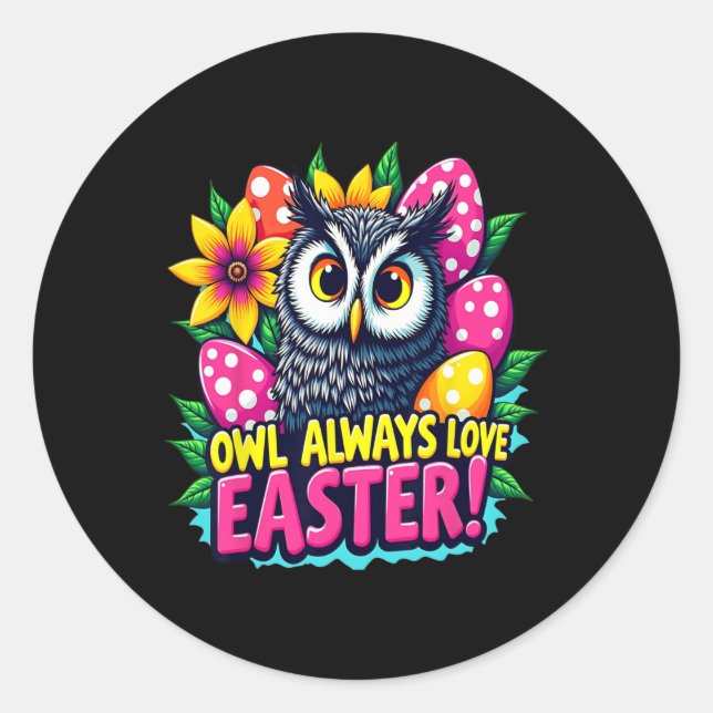 Owl Always Love Easter Colourful Happy Easter Eggs Classic Round Sticker (Front)