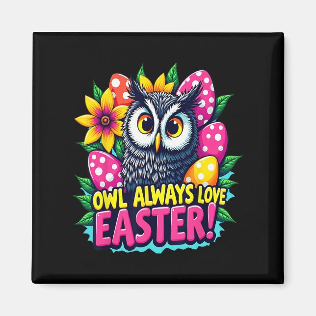Owl Always Love Easter Colourful Happy Easter Eggs Magnet (Front)