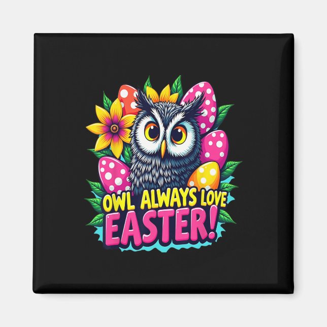 Owl Always Love Easter Colourful Happy Easter Eggs Magnet (Front)