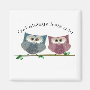 Owl always love you, cute Owls magnet