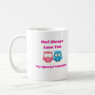 Owl Always Love You, Happy Valentines Day Coffee Mug
