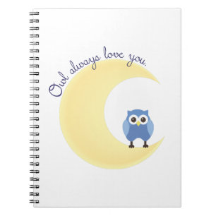 Owl Always Love You Notebook