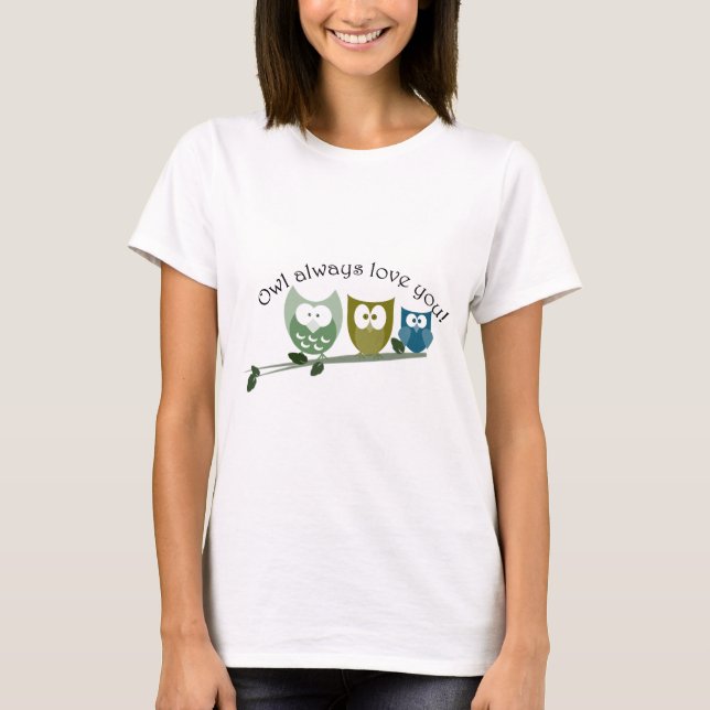 Owl always love you! T-Shirt (Front)