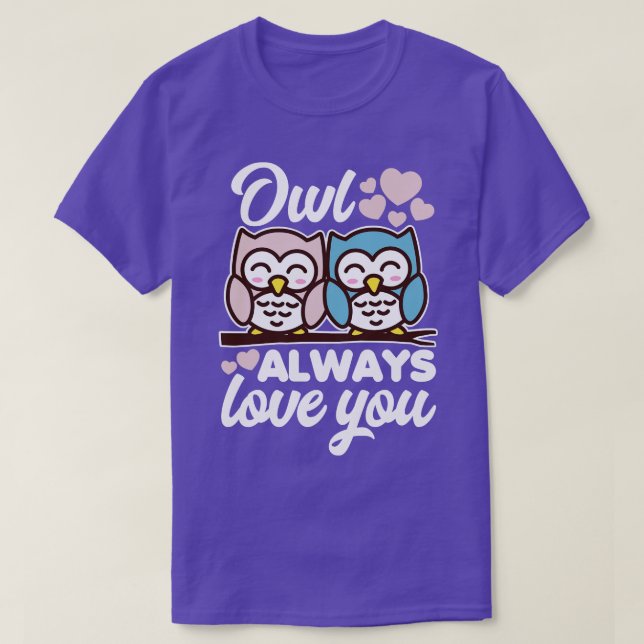 Owl Always Love You T-Shirt (Design Front)