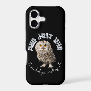 Owl: And Just Who Do You Think You're Talking To?