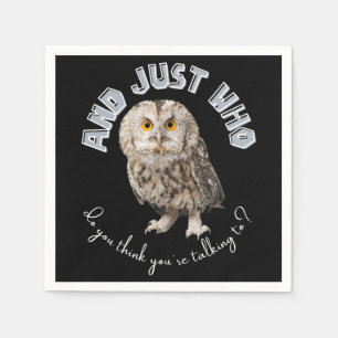Owl: And Just Who Do You Think You're Talking To? Napkin