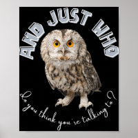 Owl: And Just Who Do You Think You're Talking To?