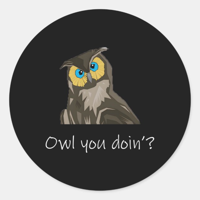 Owl Animal Owl You Doin Owl Sayings Classic Round Sticker (Front)