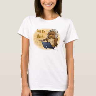 Owl Be Bach Funny T-Shirt