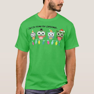 Owl Be Home For Christmas Merry Xmas Pajama Family T-Shirt